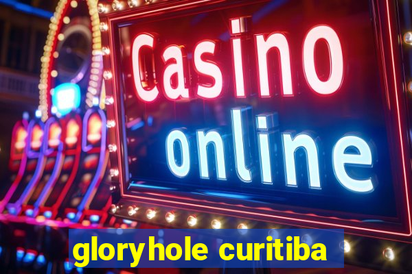 gloryhole curitiba